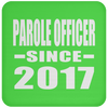 Parole Officer Since 2017 - Drink Coaster