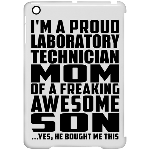 I'm A Proud Laboratory Technician Mom Of A Freaking Awesome Son, He Bought Me This iPad Mini Clip Case