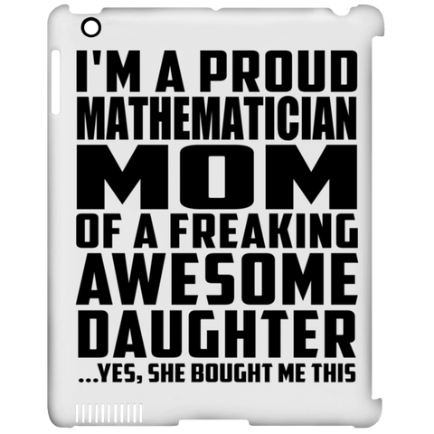 I'm A Proud Mathematician Mom Of A Freaking Awesome Daughter, She Bought Me This iPad Clip Case