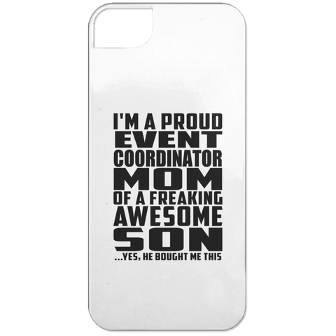 I'm A Proud Event Coordinator Mom Of A Freaking Awesome Son, He Bought Me This iPhone 5 Case