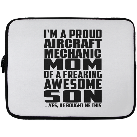 I'm A Proud Aircraft Mechanic Mom Of A Freaking Awesome Son, He Bought Me This Laptop Sleeve - 13 inch