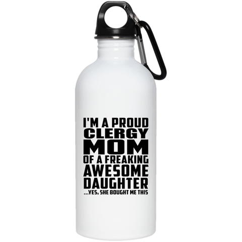 I'm A Proud Clergy Mom Of A Freaking Awesome Daughter, She Bought Me This 23663 20 oz. Stainless Steel Water Bottle