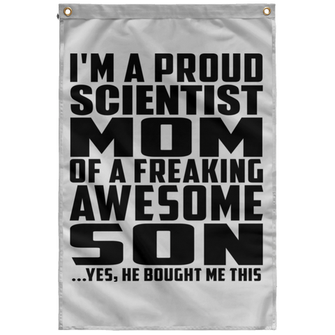 I'm A Proud Scientist Mom Of A Freaking Awesome Son, He Bought Me This SUBWF Sublimated Wall Flag