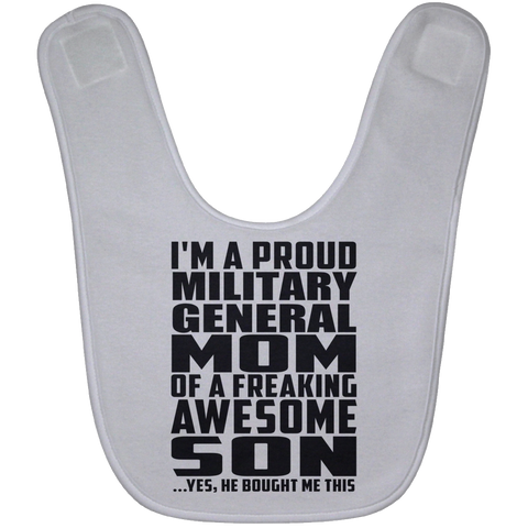 I'm A Proud Military General Mom Of A Freaking Awesome Son, He Bought Me This BABYBIB Baby Bib