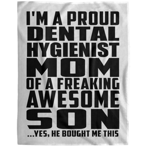 I'm A Proud Dental Hygienist Mom Of A Freaking Awesome Son, He Bought Me This DP1729 Extra Large Velveteen Micro Fleece Blanket - 60x80