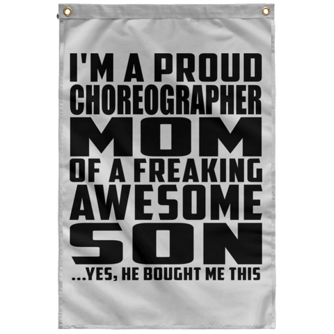 I'm A Proud Choreographer Mom Of A Freaking Awesome Son, He Bought Me This SUBWF Sublimated Wall Flag