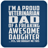 I'm A Proud Veterinarian Dad Of A Freaking Awesome Daughter - Drink Coaster