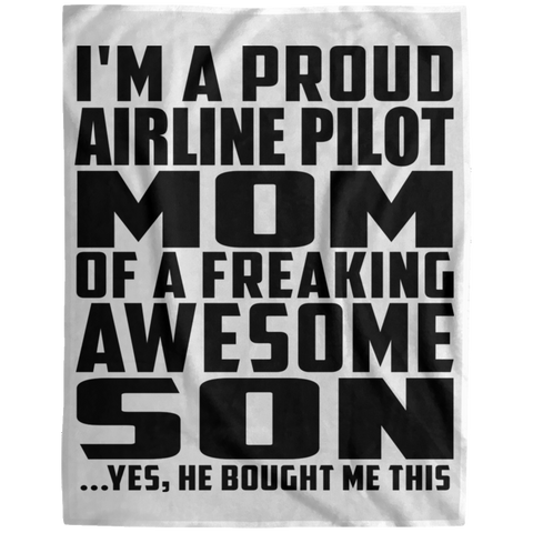 I'm A Proud Airline Pilot Mom Of A Freaking Awesome Son, He Bought Me This DP1729 Extra Large Velveteen Micro Fleece Blanket - 60x80