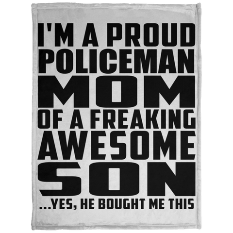 I'm A Proud Policeman Mom Of A Freaking Awesome Son, He Bought Me This KP1703 Baby Velveteen Micro Fleece Blanket - 30x40