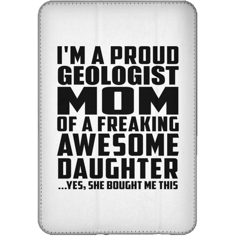 I'm A Proud Geologist Mom Of A Freaking Awesome Daughter, She Bought Me This iPad Mini Flip Case