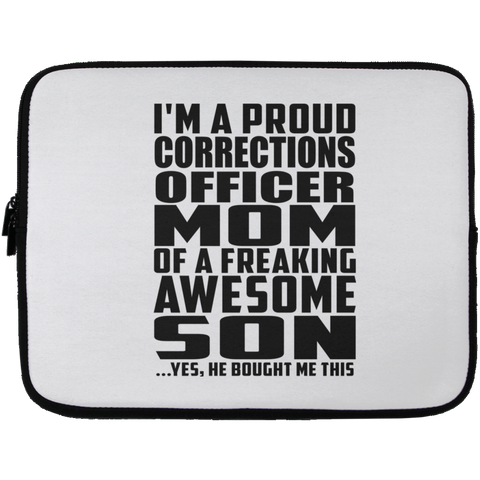 I'm A Proud Corrections Officer Mom Of A Freaking Awesome Son, He Bought Me This Laptop Sleeve - 13 inch