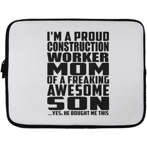 I'm A Proud Construction Worker Mom Of A Freaking Awesome Son, He Bought Me This Laptop Sleeve - 13 inch