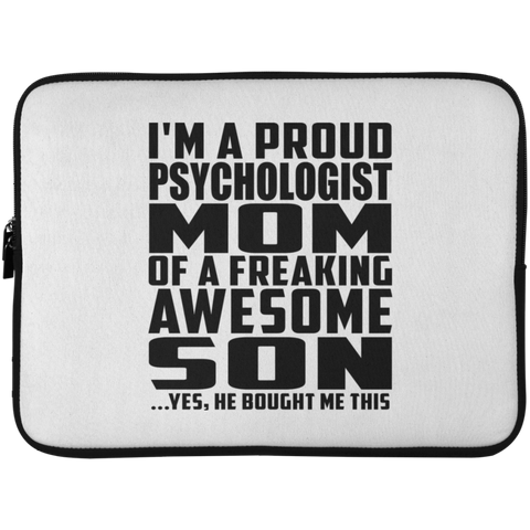 I'm A Proud Psychologist Mom Of A Freaking Awesome Son, He Bought Me This Laptop Sleeve - 15 Inch