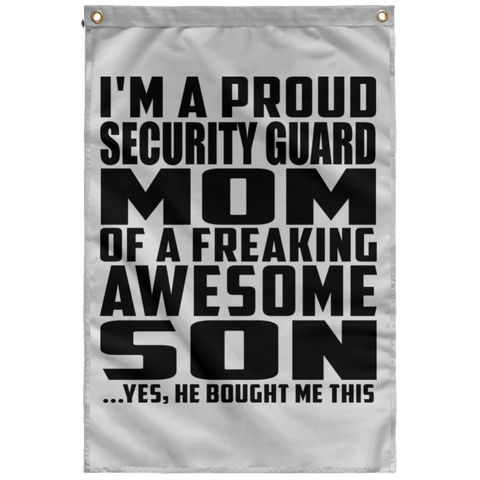 I'm A Proud Security Guard Mom Of A Freaking Awesome Son, He Bought Me This SUBWF Sublimated Wall Flag