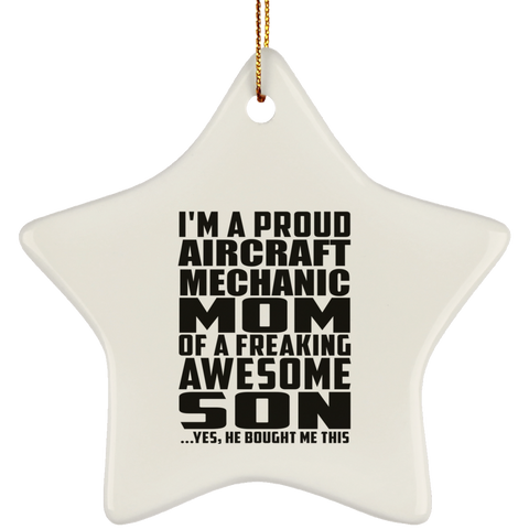 I'm A Proud Aircraft Mechanic Mom Of A Freaking Awesome Son, He Bought Me This SUBORNS Ceramic Star Ornament