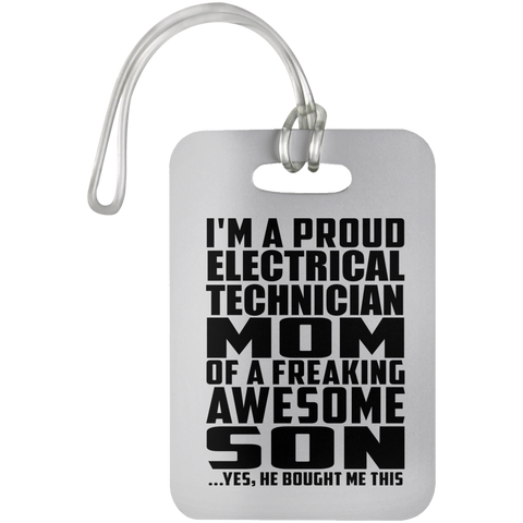 I'm A Proud Electrical Technician Mom Of A Freaking Awesome Son, He Bought Me This UN5503 Luggage Bag Tag
