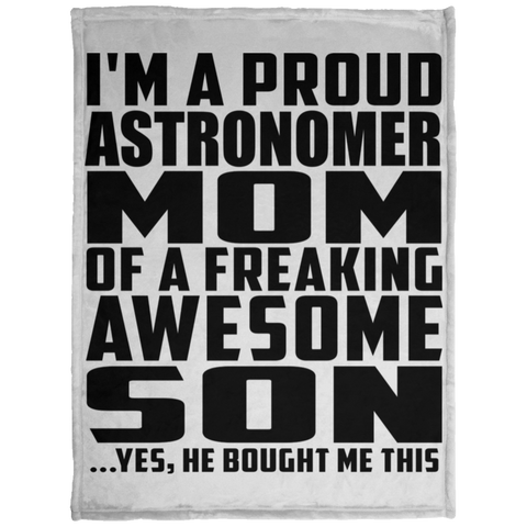 I'm A Proud Astronomer Mom Of A Freaking Awesome Son, He Bought Me This KP1703 Baby Velveteen Micro Fleece Blanket - 30x40