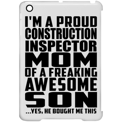 I'm A Proud Construction Inspector Mom Of A Freaking Awesome Son, He Bought Me This iPad Mini Clip Case