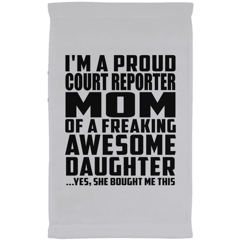 I'm A Proud Court Reporter Mom Of A Freaking Awesome Daughter, She Bought Me This SUBTWL1118 Kitchen Towel