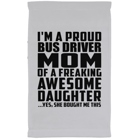 I'm A Proud Bus Driver Mom Of A Freaking Awesome Daughter, She Bought Me This SUBTWL1118 Kitchen Towel