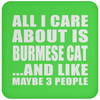 All I Care About Is Burmese Cat And Like Maybe 3 People - Drink Coaster