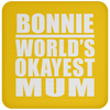 Bonnie World's Okayest Mum - Drink Coaster