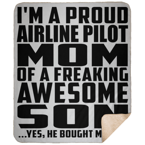 I'm A Proud Airline Pilot Mom Of A Freaking Awesome Son, He Bought Me This DP1731 Large Fleece Sherpa Blanket - 50x60