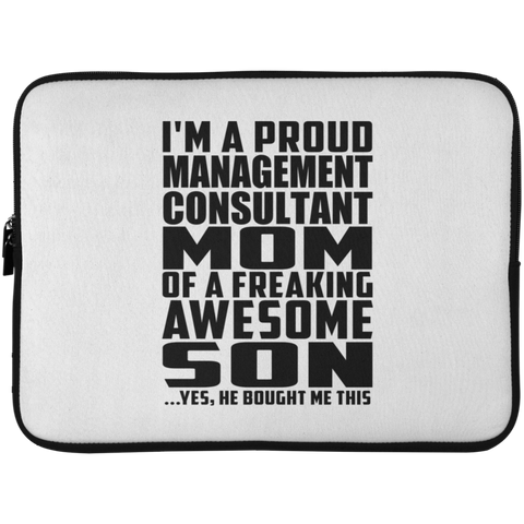 I'm A Proud Management Consultant Mom Of A Freaking Awesome Son, He Bought Me This Laptop Sleeve - 15 Inch