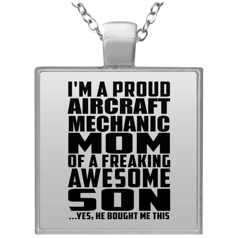 I'm A Proud Aircraft Mechanic Mom Of A Freaking Awesome Son, He Bought Me This UN4684 Square Necklace