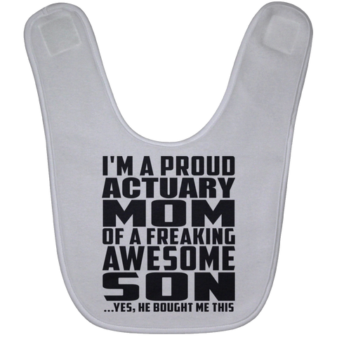 I'm A Proud Actuary Mom Of A Freaking Awesome Son, He Bought Me This BABYBIB Baby Bib