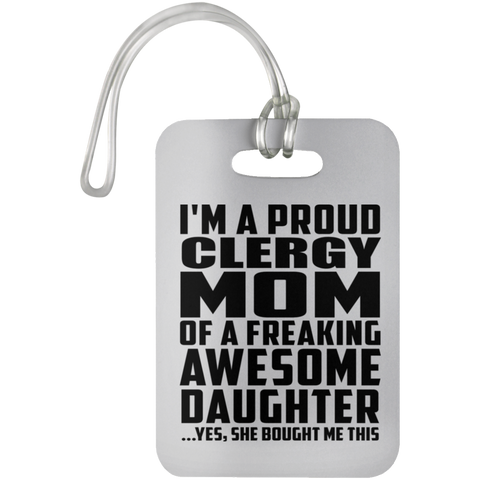 I'm A Proud Clergy Mom Of A Freaking Awesome Daughter, She Bought Me This UN5503 Luggage Bag Tag