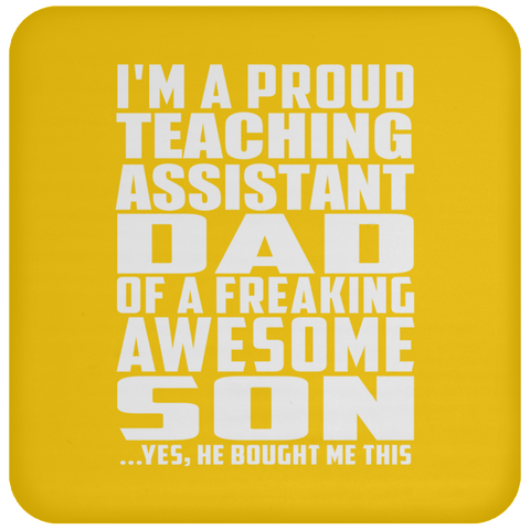 I'm A Proud Teaching Assistant Dad Of A Freaking Awesome Son - Drink Coaster