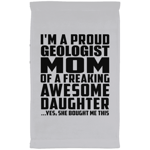 I'm A Proud Geologist Mom Of A Freaking Awesome Daughter, She Bought Me This SUBTWL1118 Kitchen Towel