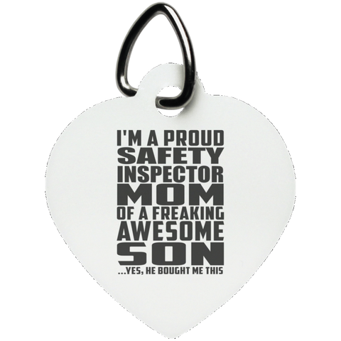 I'm A Proud Safety Inspector Mom Of A Freaking Awesome Son, He Bought Me This UN5770 Heart Pet Tag