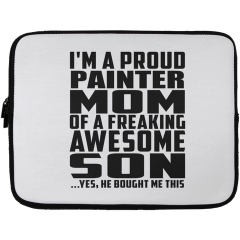 I'm A Proud Painter Mom Of A Freaking Awesome Son, He Bought Me This Laptop Sleeve - 13 inch