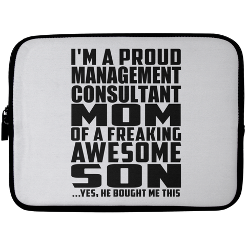 I'm A Proud Management Consultant Mom Of A Freaking Awesome Son, He Bought Me This Laptop Sleeve - 10 inch