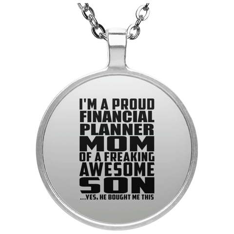 I'm A Proud Financial Planner Mom Of A Freaking Awesome Son, He Bought Me This UN4686 Circle Necklace