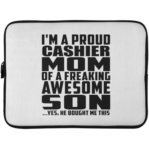 I'm A Proud Cashier Mom Of A Freaking Awesome Son, He Bought Me This Laptop Sleeve - 15 Inch