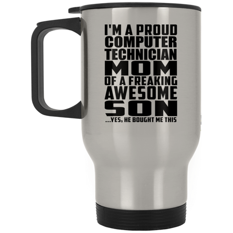 I'm A Proud Computer Technician Mom Of A Freaking Awesome Son, He Bought Me This XP8400S Silver Stainless Travel Mug
