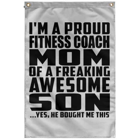 I'm A Proud Fitness Coach Mom Of A Freaking Awesome Son, He Bought Me This SUBWF Sublimated Wall Flag