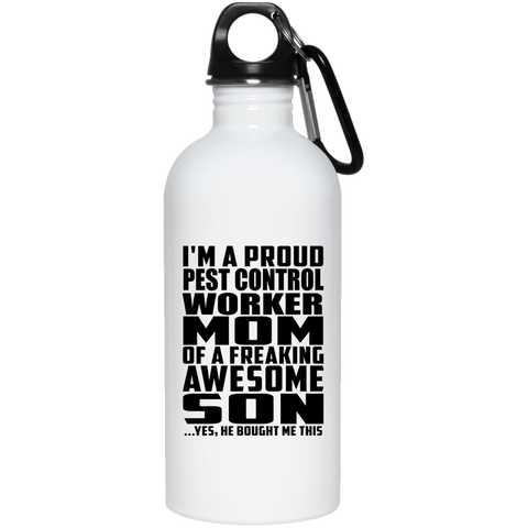 I'm A Proud Pest Control Worker Mom Of A Freaking Awesome Son, He Bought Me This 23663 20 oz. Stainless Steel Water Bottle