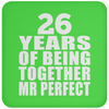 26 Years Of Being Together Mr Perfect - Drink Coaster