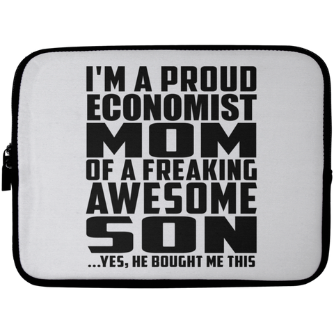 I'm A Proud Economist Mom Of A Freaking Awesome Son, He Bought Me This Laptop Sleeve - 10 inch