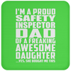 I'm A Proud Safety Inspector Dad Of A Freaking Awesome Daughter - Drink Coaster