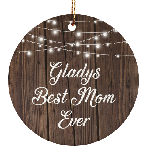 Gladys Best Mom Ever - Ceramic Circle Ornament