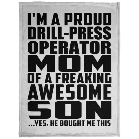 I'm A Proud Drill-Press Operator Mom Of A Freaking Awesome Son, He Bought Me This KP1703 Baby Velveteen Micro Fleece Blanket - 30x40