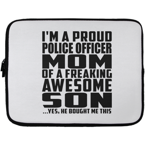 I'm A Proud Police Officer Mom Of A Freaking Awesome Son, He Bought Me This Laptop Sleeve - 13 inch