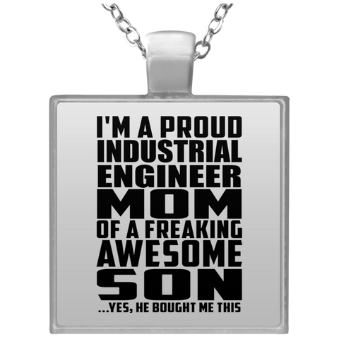 I'm A Proud Industrial Engineer Mom Of A Freaking Awesome Son, He Bought Me This UN4684 Square Necklace