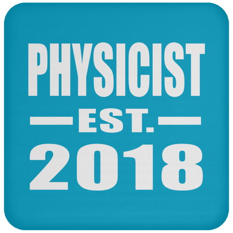 Physicist Established EST. 2018 - Drink Coaster