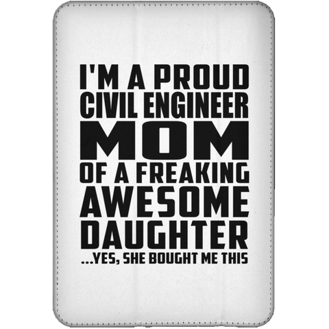 I'm A Proud Civil Engineer Mom Of A Freaking Awesome Daughter, She Bought Me This iPad Mini Flip Case